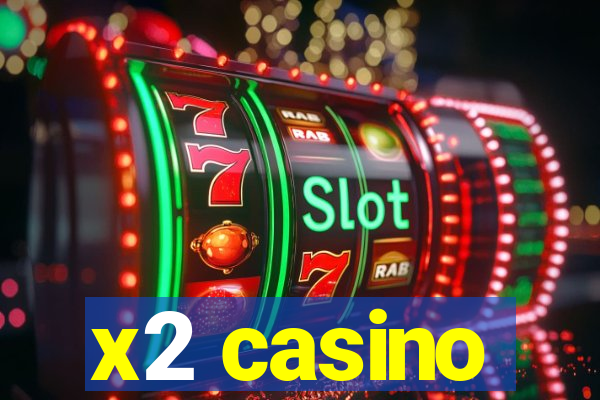 x2 casino